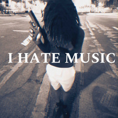 IHATEMUSIC