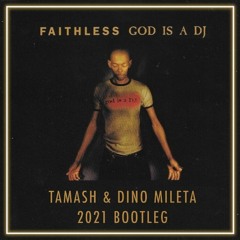 Faithless - God is a DJ (Tamash & Dino Mileta 2021 Bootleg)
