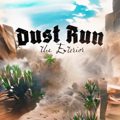 Stream Dust Run by The Exterior | Listen online for free on SoundCloud