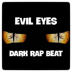 Evil Eyes Instrumental [Dark Rap Beat]