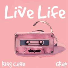 Live Life (ft. GKap)