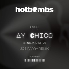 Pitbull - Ay Chico (Joe Parra Remix) (Free Download)