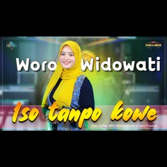 Woro Widowati Feat New Pallapa Official - Iso tanpo kowe