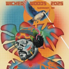 Wicked Woods 2025 (Submission Mix)