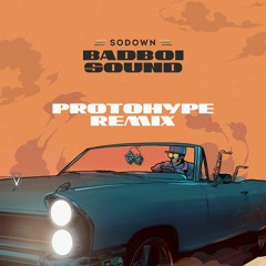 SoDown - BadBoi Sound (Protohype Remix)