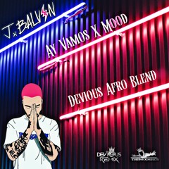 J Balvin - Ay Vamos X Mood (Devious Afro Blend)