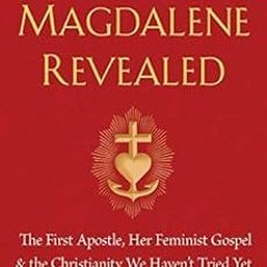 ACCESS KINDLE 📚 Mary Magdalene Revealed: The First Apostle, Her Feminist Gospel & th