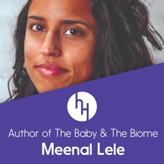 Protecting your baby’s microbiome to prevent eczema, allergies & asthma. Ep 62 with Meenal Lele
