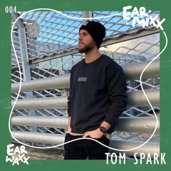 EarMixx 004: Tom Spark