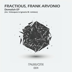 Fractious, Frank Arvonio - Demolish EP (inc. Velasquez & Ignacio M. remixes) [RAW WORX]