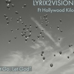Let Go, Let God Ft. Hollywood Kilo