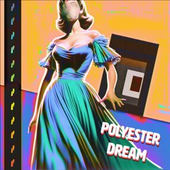 Polyester Dream