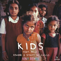 KSHMR & Stefy De Cicco - Kids (feat. MKLA)( VINY REMIX )