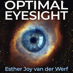 Get EBOOK 📩 Optimal Eyesight: How to restore and retain great vision by  Esther van