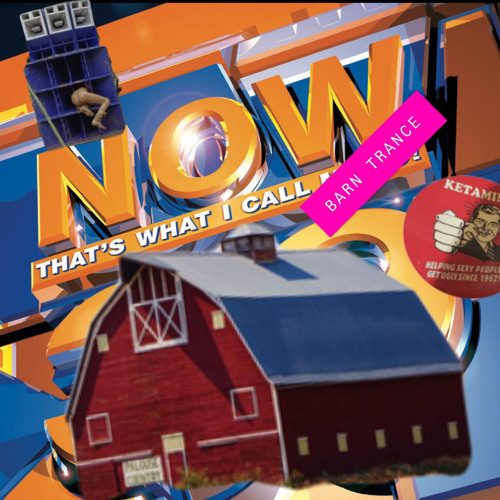 Now Thats What I Call Barn Trance
