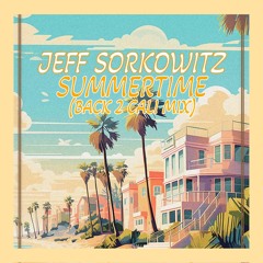 Jeff Sorkowitz - Summertime (Back 2 Cali Mix) [FREE DOWNLOAD]