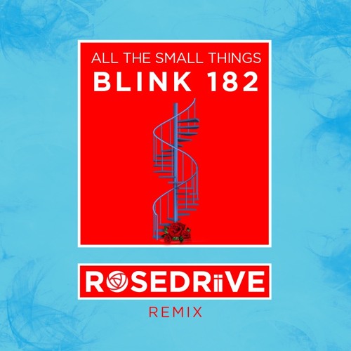 Blink 182 - All the Small Things (ROSEDRiiVE Remix)