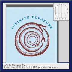 Infinite Pleasure FM - 13th December 2025