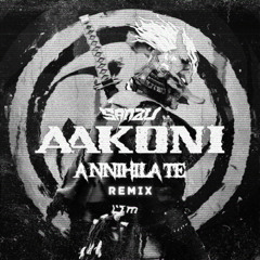 SANZU - AAKONI (ANNIHILATE REMIX)