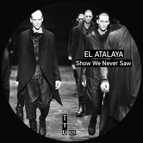 El Atalaya - Show We Never Saw [ITU625]