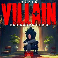 BXZTN - VILLAIN (Bad Karma Remix)