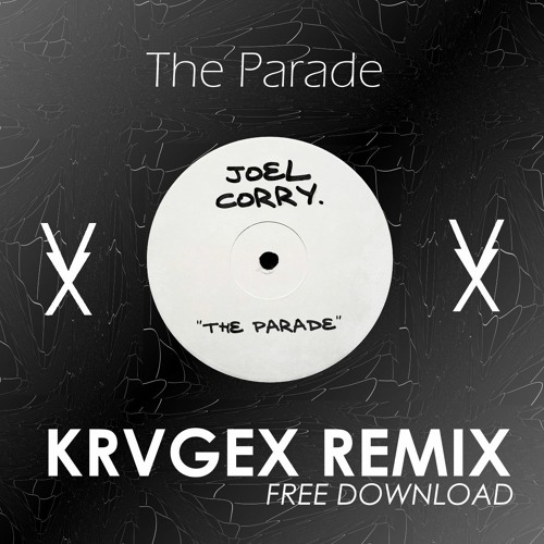 Stream The Parade - Joel Corry (KRVGEX REMIX)| PRESS BUY FOR FREE DOWNLOAD  by KRVGEX | Listen online for free on SoundCloud
