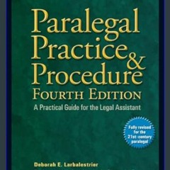 Read^^ ⚡ Paralegal Practice & Procedure Fourth Edition: A Practical Guide for the Legal Assistant