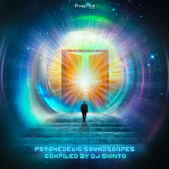 Psychedelic Soundscapes Compiled By Dj Shinto (Coming Soon)