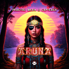 FRACTAL BRAIN, CAPTEACH - ARUNA - (ORIGINAL MIX) - [PSYTRANCE] - OUT NOW!