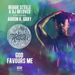 MAKIN158 - Reggie Steele, DJ Beloved ft Aaron K. Gray - Favour Me - Available via traxsource.com