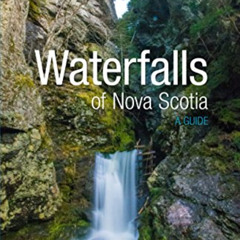 [Read] KINDLE √ Waterfalls of Nova Scotia: A Guide by  Benoit Lalonde [EBOOK EPUB KIN