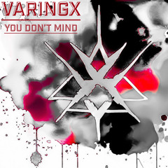 Varingx - You Don't Mind (free DL)
