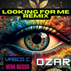 Vasco C Feat. Vera Russo - Looking For Me(OZAR Remix)