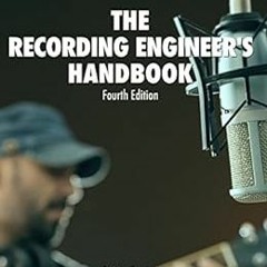 Read EPUB KINDLE PDF EBOOK The Recording Engineer's Handbook 4th Edition by Bobby Ows