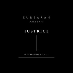 Zurbarån presents - Justrice - Ozymandias • II
