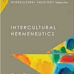 Access EBOOK 📬 Intercultural Theology, Volume One: Intercultural Hermeneutics (Missi