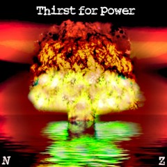 Thirst For Power - NessieZorba