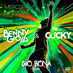 Benny Di Gioia, Dj Cucky - Mercury Superstar (Gio Bona Remix)