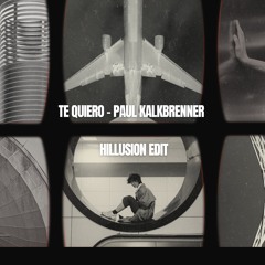 Te Quiero - Paul Kalkbrenner (HILLUSION EDIT)