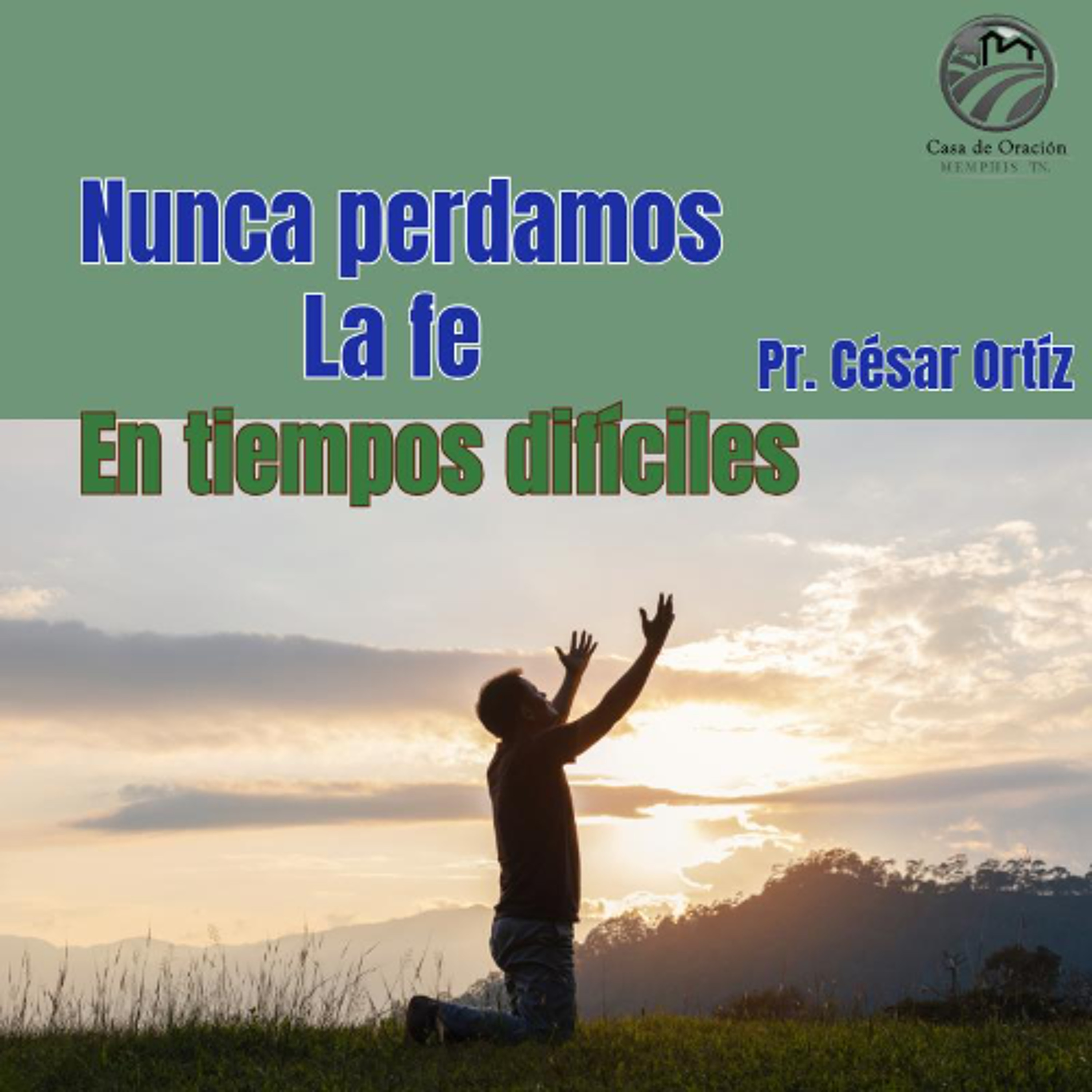 Nunca perdamos la fe en tiempos difíciles | César Ortíz_| 09/21/25 episode artwork