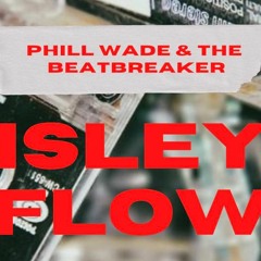 Phill Wade Ft. The Beat Breaker - Isley Flow (@mrphillwade @ Thebeatbreaker) RNB DROPS
