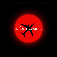 Airplanes (with dj tani & Venko)