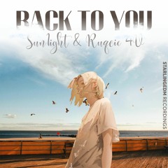 Sun1ight & Ruqcie 4U - Back To You