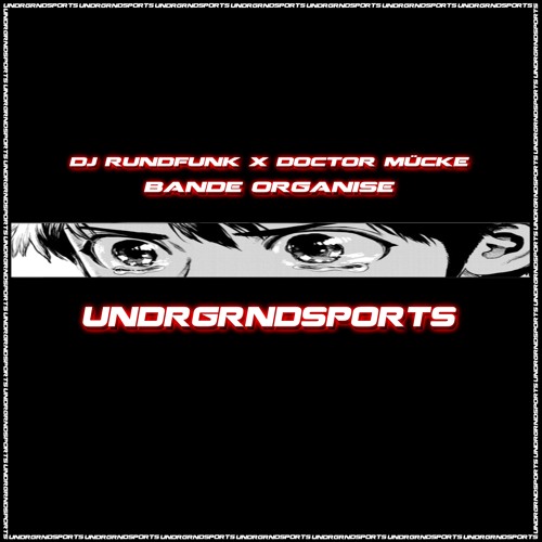 DJ Rundfunk x Doctor Mücke - Bande Organise [UNDRGRNDSPORTS]