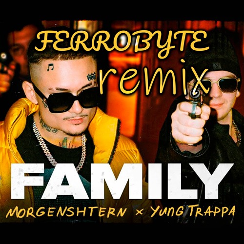 Stream Morgenshtern Yung Trappa Family Ferrobyte Remix By Ferrobyte Listen Online For Stream Morgenshtern Yung Trappa Family Ferrobyte Remix By Ferrobyte Listen Online For