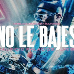Mauricio Palacio - No Le Bajes (LiveSet)