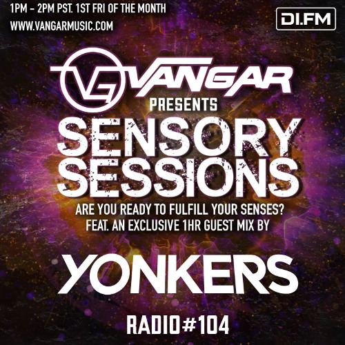 Vangar Pres. Sensory Sessions EP.104 w/YONKERS [DI.FM]