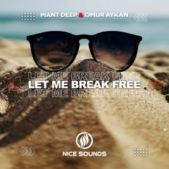 Mant Deep & Omur Aykan - Let Me Break Free