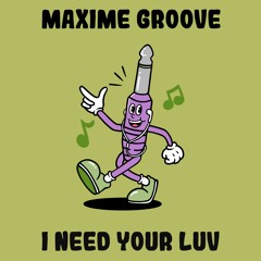 PREMIERE: Maxime Groove - I Need Your Luv [Monophony]