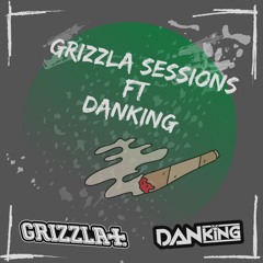 GRIZZLA SESSIONS - FT - DANKING